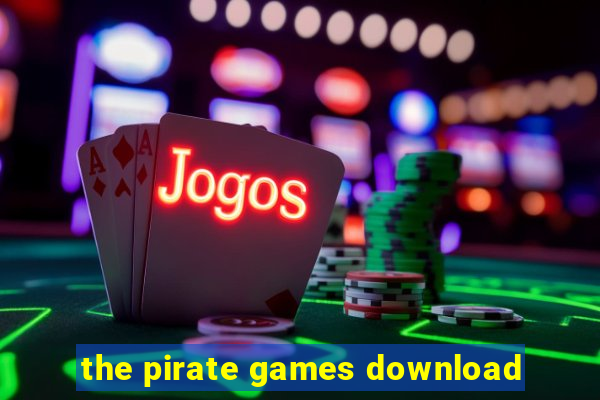 the pirate games download